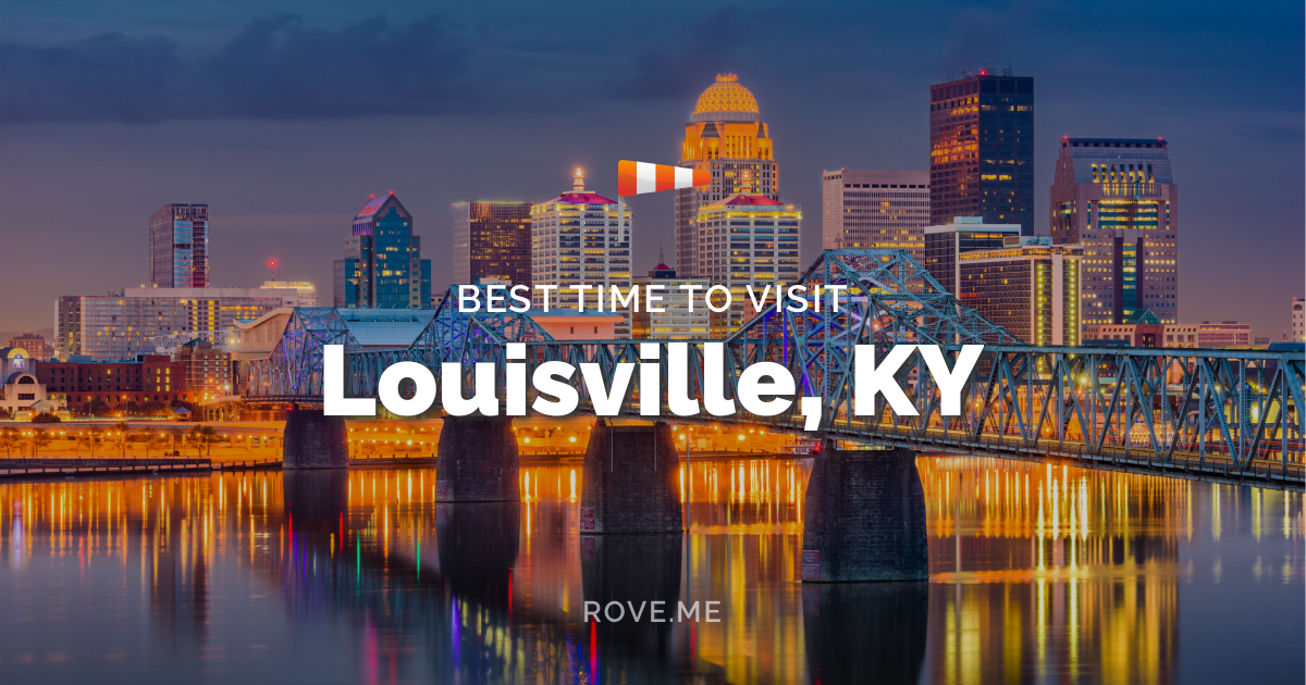 Best Time To Visit Louisville, KY 2024 Weather & 16 Things to Do